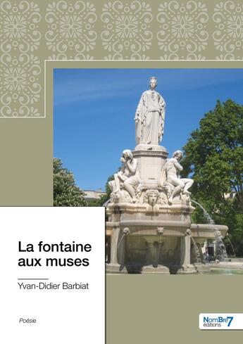 Couverture du livre « La fontaine aux muses » de Yvan-Didier Barbiat aux éditions Nombre 7