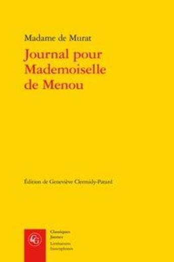 Couverture du livre « Journal pour mademoiselle de Menou » de Henriette-Julie De Castelnau Murat aux éditions Classiques Garnier