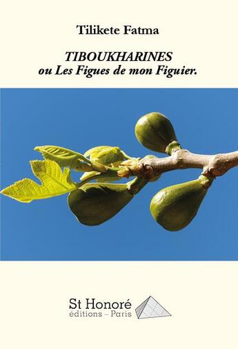 Couverture du livre « Tiboukharines ou les figues de mon figuier. » de Fatma Tilikete aux éditions Saint Honore Editions