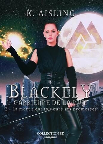 Couverture du livre « Blackely, gardienne de la nuit Tome 2 » de K. Aisling aux éditions Sk Collection