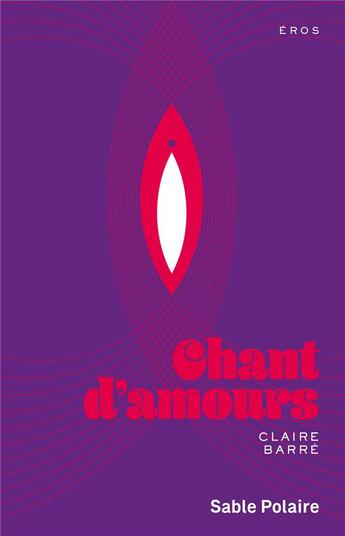 Couverture du livre « Chants d'amours » de Claire Barre aux éditions Sable Polaire