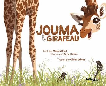 Couverture du livre « Jouma le girafeau » de Monica Bond et Kayla Harren aux éditions Tuttistori