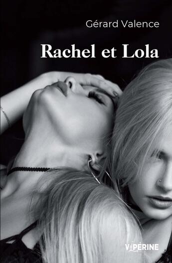 Couverture du livre « Rachel et Lola » de Gerard Valence aux éditions Viperine Editions