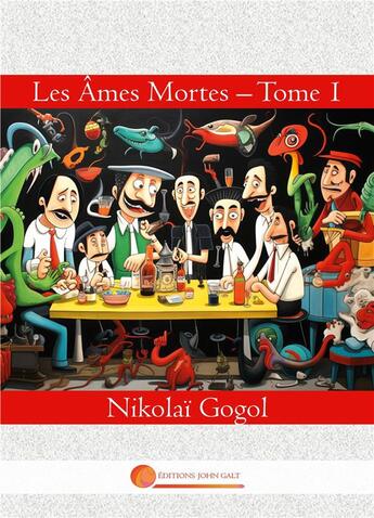 Couverture du livre « Les Âmes Mortes - Tome 1 » de Nikolai Gogol aux éditions John Galt