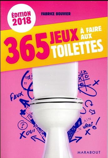 Couverture du livre « 365 jeux à faire aux toilettes (édition 2018) » de Fabrice Bouvier aux éditions Marabout