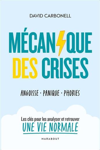 Couverture du livre « Crises d'angoisse : le guide pratique pour en finir avec les troubles anxieux » de David Carbonnel aux éditions Marabout