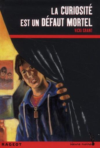 Couverture du livre « La curiosité est un défaut mortel » de Vicky Grant aux éditions Rageot