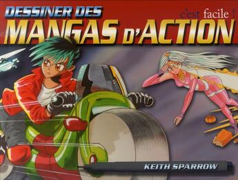 Couverture du livre « Dessiner des mangas d'action, c'est facile ! » de Keith Sparrow aux éditions Courrier Du Livre