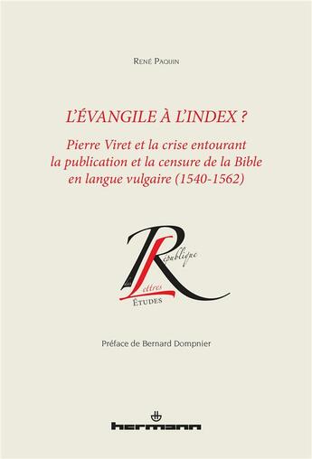 Couverture du livre « L'évangile à l'index ? Pierre Viret et la crise entourant la publication et la censure de la Bible en langue vulgaire (1540-1562) » de Rene Paquin aux éditions Hermann