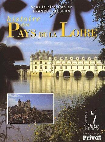 Couverture du livre « Histoire des Pays de la Loire » de Francois Lebrun aux éditions Ouest France