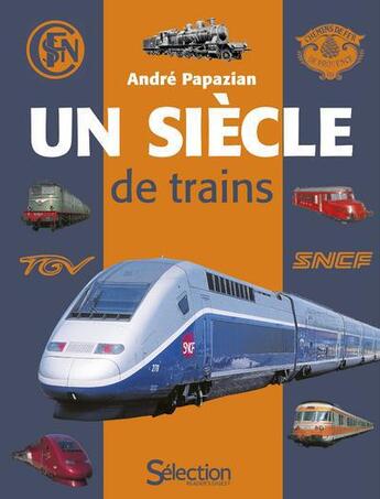 Couverture du livre « Un siècle de trains » de Andre Papazian aux éditions Selection Du Reader's Digest