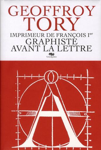 Couverture du livre « Geoffroy Tory ; imprimeur de François I ; graphiste avant la lettre » de  aux éditions Reunion Des Musees Nationaux