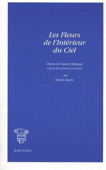 Couverture du livre « Les fleurs de l'intérieur du ciel » de Patrick Saurin aux éditions Corti