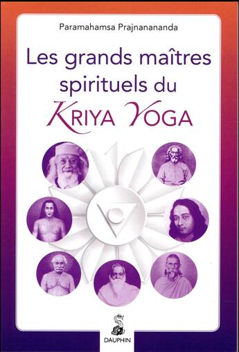 Couverture du livre « Les grands maîtres spirituels du kriya yoga » de Paramahamsa Prajnanananda aux éditions Dauphin