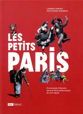 Couverture du livre « Les petits Paris ; promenade littéraire dans le Paris pittoresque du XIXe siècle » de Jean-Didier Wagneur et Laurent Portes aux éditions Bnf Editions