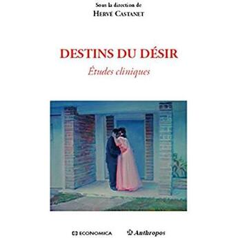 Couverture du livre « Destins du desir » de Herve Castanet aux éditions Economica