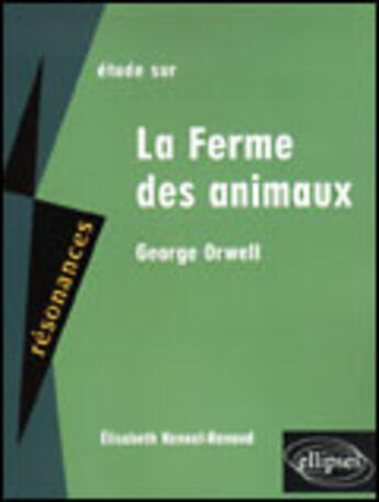 Couverture du livre « Orwell, la ferme des animaux » de Kennel Renaud aux éditions Ellipses Marketing