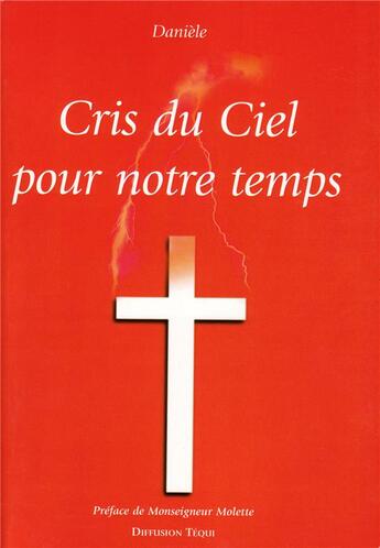 Couverture du livre « Cris du ciel pour notre temps » de Danièle aux éditions Tequi