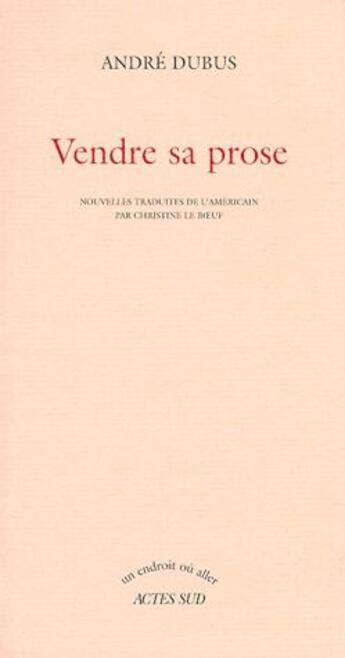 Couverture du livre « Vendre sa prose » de Andre Dubus aux éditions Actes Sud