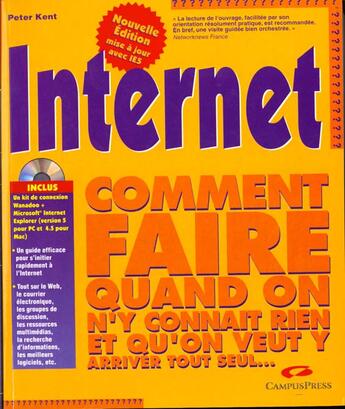 Couverture du livre « Internet ; Comment Faire Quand On Y Connait Rien T Qu'On Veut Y Arriver Tout Seul » de Peter Kent aux éditions Campuspress