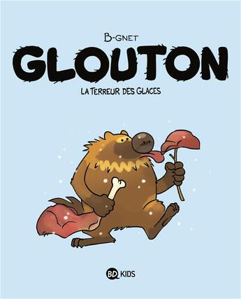 Couverture du livre « Glouton Tome 1 : la terreur des glaces » de B-Gnet aux éditions Bd Kids