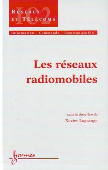 Couverture du livre « Les reseaux radiomobiles (traite ic2, serie reseaux et telecoms) » de Lagrange Xavier aux éditions Hermes Science Publications