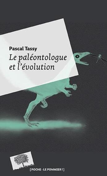 Couverture du livre « Le paléontologue et l'évolution » de Pascal Tassy aux éditions Le Pommier