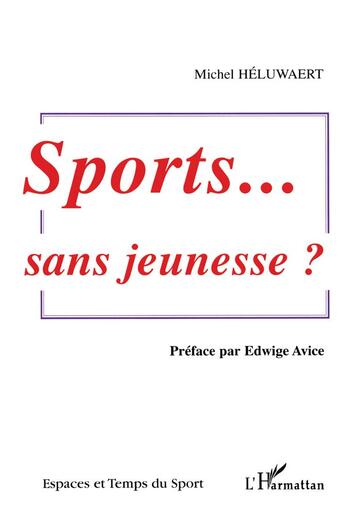 Couverture du livre « Sport, sans jeunesse? » de Michel Heluwaert aux éditions L'harmattan