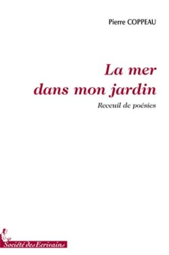 Couverture du livre « La mer dans mon jardin » de Pierre Coppeau aux éditions Societe Des Ecrivains