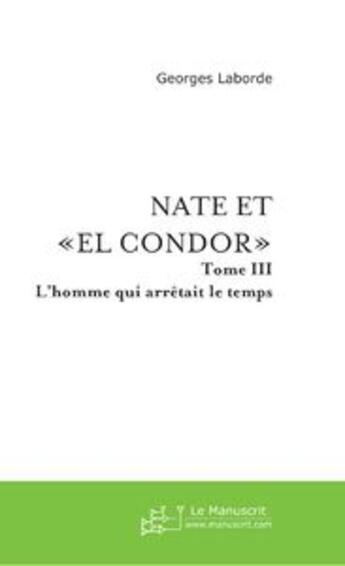 Couverture du livre « Nate et el condor tome 3 » de Georges Laborde aux éditions Le Manuscrit