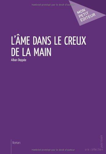 Couverture du livre « L'âme dans le creux de la main » de Alban Doppee aux éditions Publibook