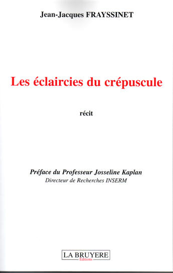 Couverture du livre « Les éclaircies du crépuscule » de Jean-Jacq Frayssinet aux éditions La Bruyere