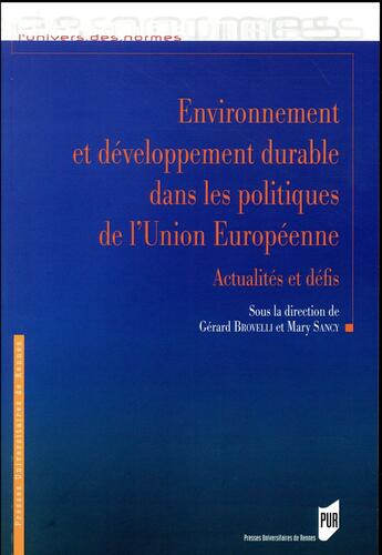 Couverture du livre « Environnement et développement durable dans les politiques de l'union européenne » de Gerard Brovelli et Collectif et Mary Sancy aux éditions Pu De Rennes