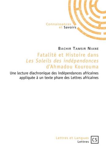 Couverture du livre « Fatalité et histoire dans Les Soleils des indépendances d'Ahmadou Kourouma » de Bachir Tamsir Niane aux éditions Connaissances Et Savoirs