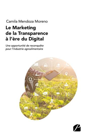 Couverture du livre « Le marketing de la transparence à l'ère du digital : une opportunité de reconqêete pour l'industrie » de Camila Mendoza Moreno aux éditions Editions Du Panthéon