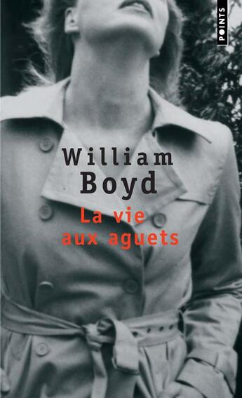 Couverture du livre « La vie aux aguets » de William Boyd aux éditions Points