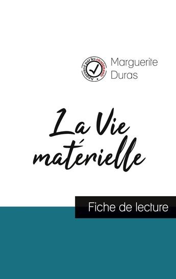 Couverture du livre « La vie matérielle de Marguerite Duras (fiche de lecture et analyse complète de l'oeuvre) » de  aux éditions Comprendre La Litterature