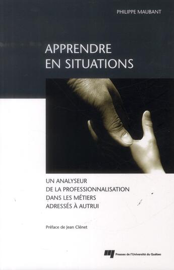 Couverture du livre « Apprendre en situations » de Philippe Maubant aux éditions Pu De Quebec