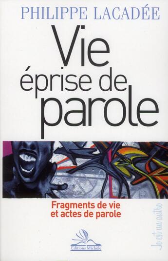 Couverture du livre « Vie éprise de parole ; fragments de vie et actes de parole » de Philippe Lacadee aux éditions Michele