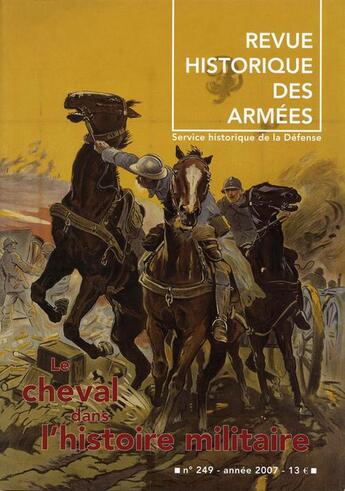 Couverture du livre « Revue historique des armées t.249 ; le cheval dans l'histoire militaire » de Revue Historique Des Armees aux éditions Service Historique De La Defense