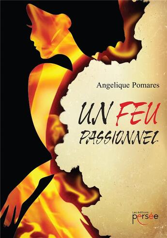 Couverture du livre « Un feu passionnel » de Angelique Pomares aux éditions Persee