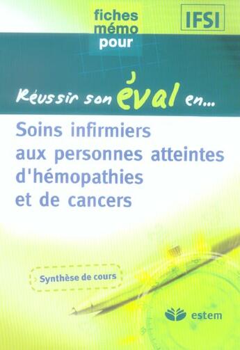 Couverture du livre « Reussir son eval en soins infirmiers aux personnes atteintes d'hemopathies et de cancers » de  aux éditions Estem