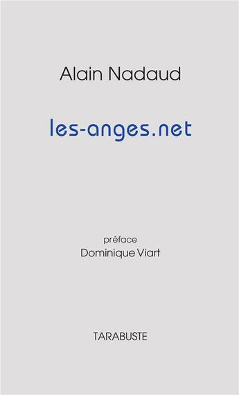 Couverture du livre « LES-ANGES.NET - Alain Nadaud » de Alain Nadaud aux éditions Tarabuste