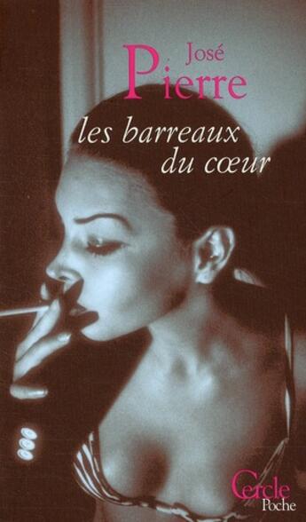 Couverture du livre « Les barreaux du coeur » de Jose Pierre aux éditions Le Cercle