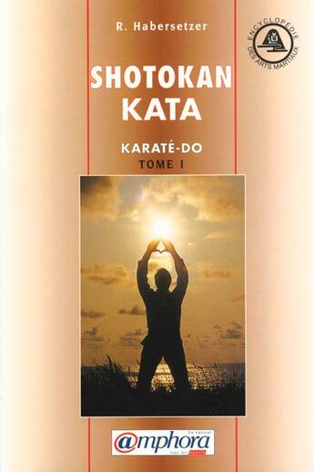 Couverture du livre « Shotokan Kata » de Roland Habersetzer aux éditions Amphora