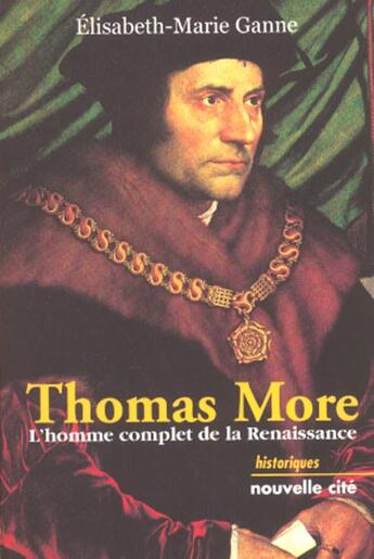 Couverture du livre « Thomas more - l'homme complet de la renaissance » de Ganne E-M. aux éditions Nouvelle Cite