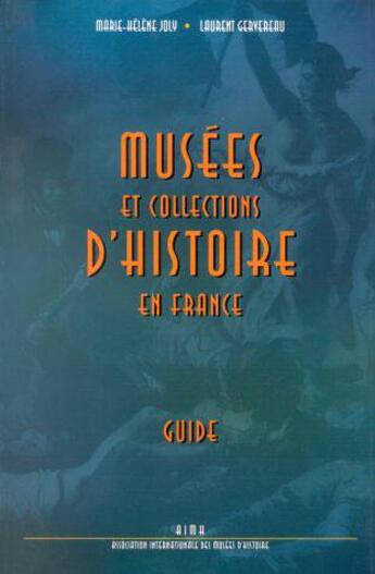 Couverture du livre « Musees et collections d'histoire en france guide » de Gervereau/Joly aux éditions Alternatives