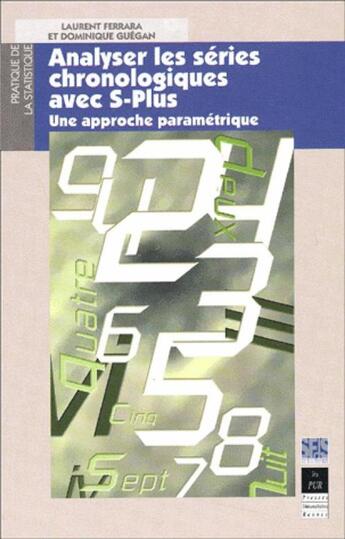 Couverture du livre « Analyser les séries chronologiques avec S-Plus ; une approche paramétrique » de Laurent Ferrara et Dominique Guegan aux éditions Pu De Rennes