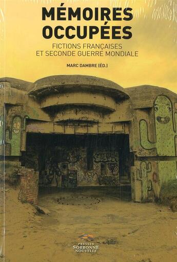 Couverture du livre « Memoires occupees. fictions francaises et seconde guerre mondiale » de Marc Dambre aux éditions Presses De La Sorbonne Nouvelle