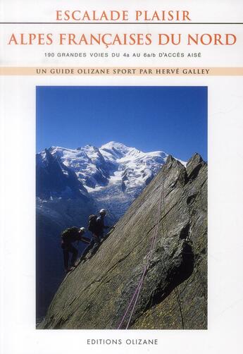 Couverture du livre « Escalade plaisir ; Alpes francaises du nord ; 196 grands voies du 4b au 6b d'accès aisé » de Herve Galley aux éditions Olizane